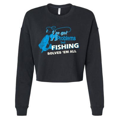 I've Got 99 Problem but Fishing Solves Them All Cropped Pullover Crew