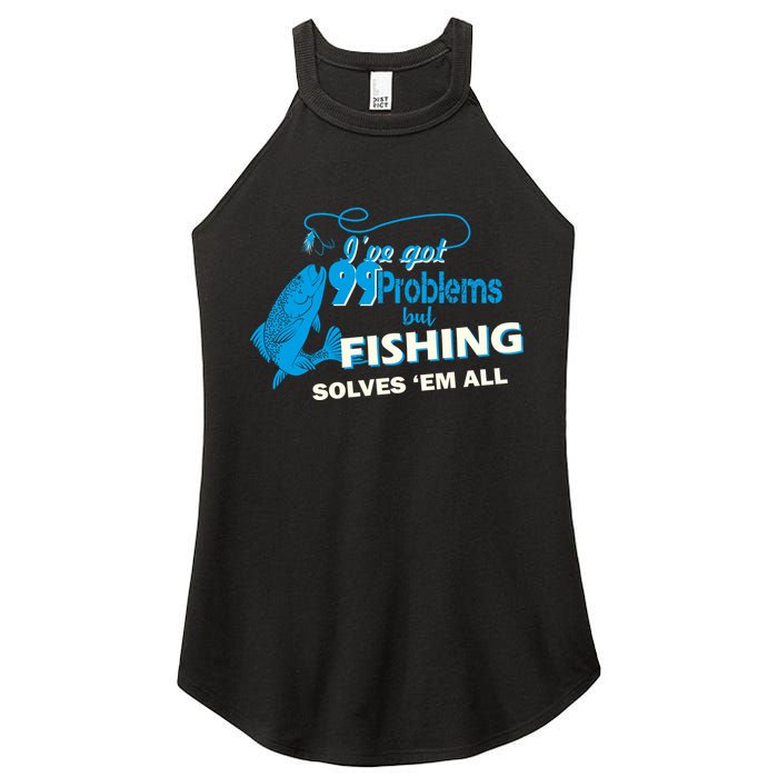 I've Got 99 Problem but Fishing Solves Them All Women's Perfect Tri Rocker Tank