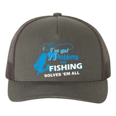 I've Got 99 Problem but Fishing Solves Them All Yupoong Adult 5-Panel Trucker Hat