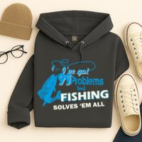 I've Got 99 Problem but Fishing Solves Them All Hoodie