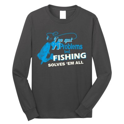 I've Got 99 Problem but Fishing Solves Them All Long Sleeve Shirt
