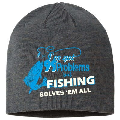 I've Got 99 Problem but Fishing Solves Them All Sustainable Beanie