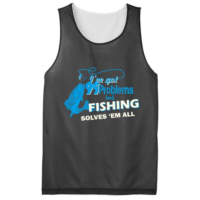 I've Got 99 Problem but Fishing Solves Them All Mesh Reversible Basketball Jersey Tank