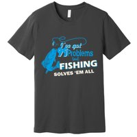 I've Got 99 Problem but Fishing Solves Them All Premium T-Shirt