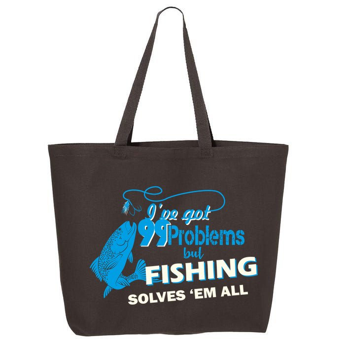 I've Got 99 Problem but Fishing Solves Them All 25L Jumbo Tote
