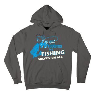 I've Got 99 Problem but Fishing Solves Them All Tall Hoodie