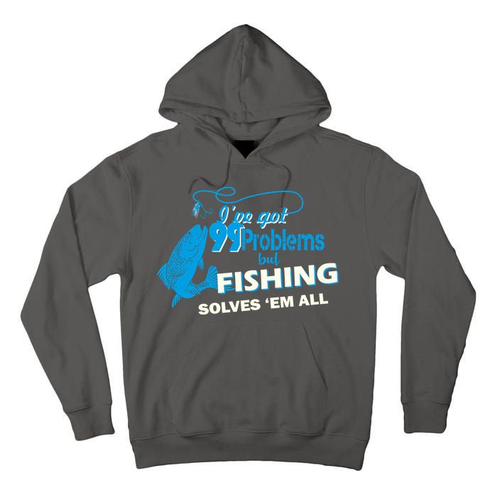I've Got 99 Problem but Fishing Solves Them All Tall Hoodie