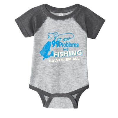 I've Got 99 Problem but Fishing Solves Them All Infant Baby Jersey Bodysuit