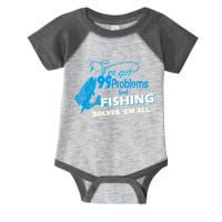 I've Got 99 Problem but Fishing Solves Them All Infant Baby Jersey Bodysuit