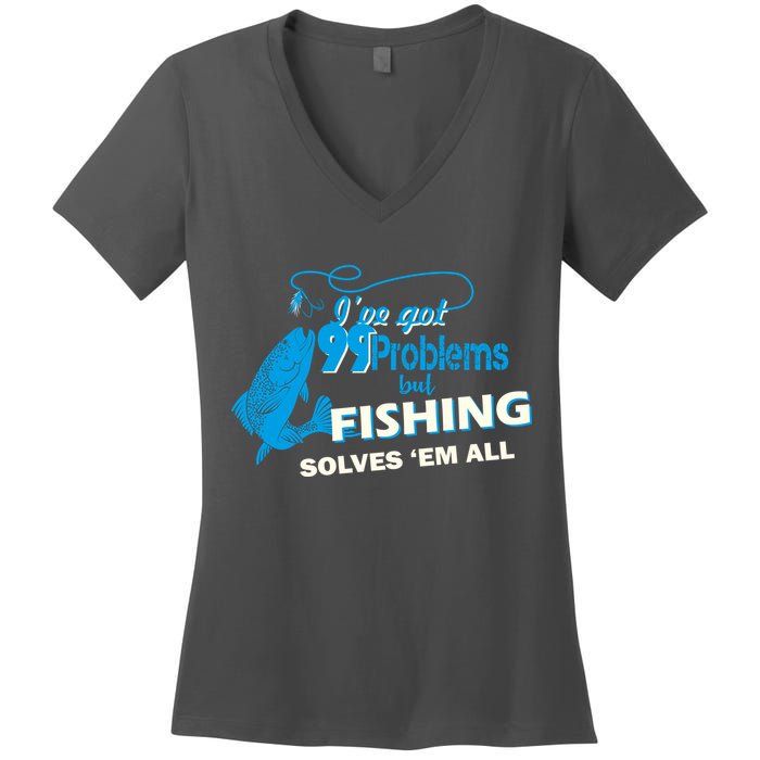 I've Got 99 Problem but Fishing Solves Them All Women's V-Neck T-Shirt