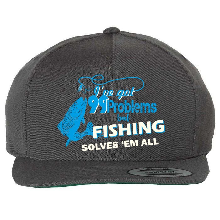 I've Got 99 Problem but Fishing Solves Them All Wool Snapback Cap