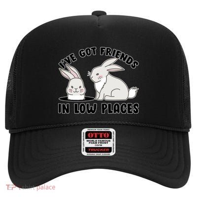I've Got Friends In Low Places High Crown Mesh Back Trucker Hat