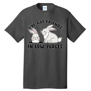 I've Got Friends In Low Places Tall T-Shirt