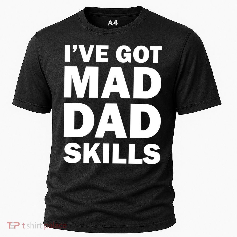 I've Got Mad Dad Skills Performance Shirt