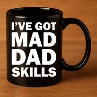 I've Got Mad Dad Skills 11oz C Handle Ceramic Mug