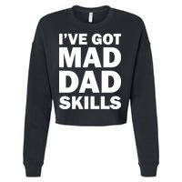 I've Got Mad Dad Skills Cropped Pullover Crew