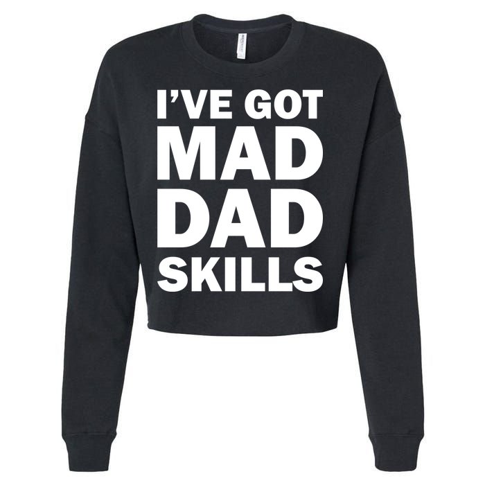 I've Got Mad Dad Skills Cropped Pullover Crew