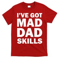 I've Got Mad Dad Skills T-Shirt