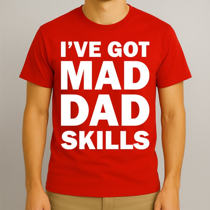 I've Got Mad Dad Skills T-Shirt