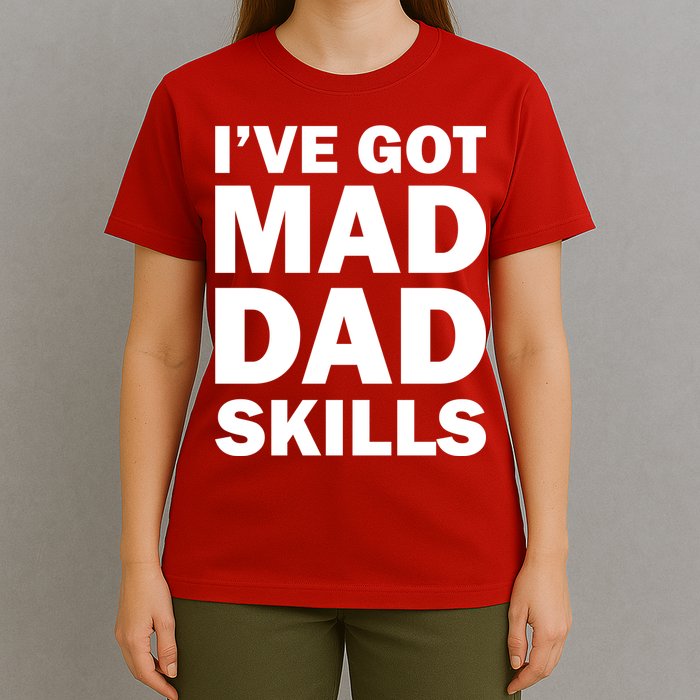 I've Got Mad Dad Skills T-Shirt