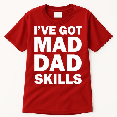 I've Got Mad Dad Skills Tall T-Shirt