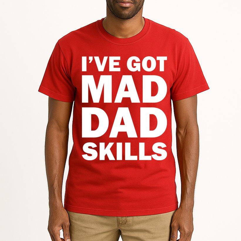 I've Got Mad Dad Skills Tall T-Shirt