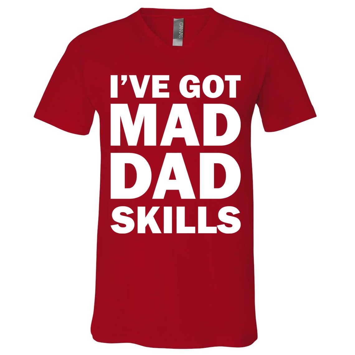 I've Got Mad Dad Skills V-Neck T-Shirt