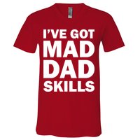 I've Got Mad Dad Skills V-Neck T-Shirt