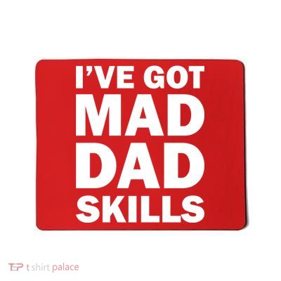 I've Got Mad Dad Skills Mousepad
