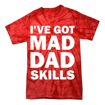 I've Got Mad Dad Skills Tie-Dye T-Shirt