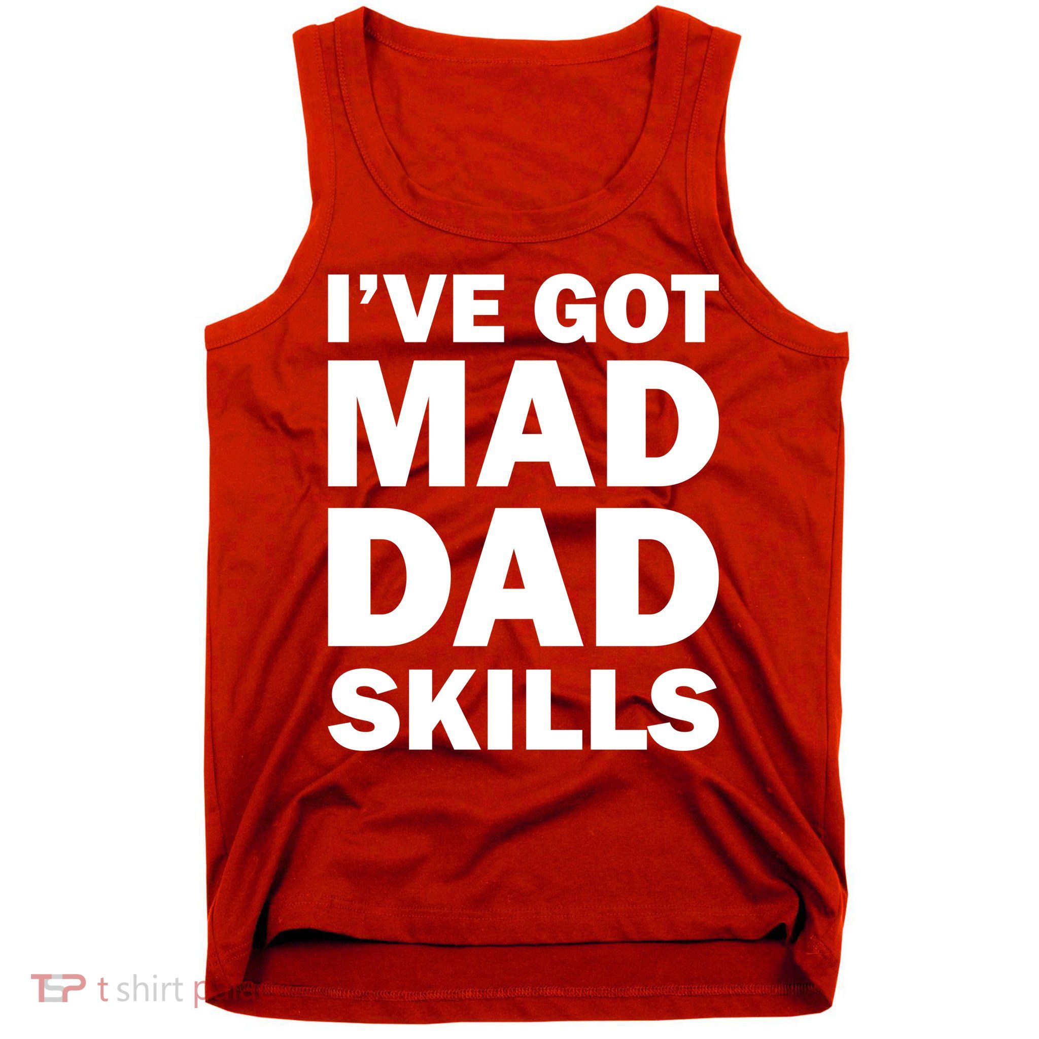 I've Got Mad Dad Skills Tank Top