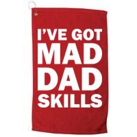 I've Got Mad Dad Skills Golf Towel