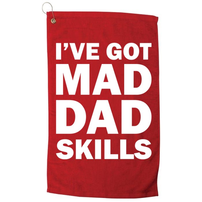 I've Got Mad Dad Skills Golf Towel