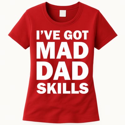 I've Got Mad Dad Skills Womens T-Shirt