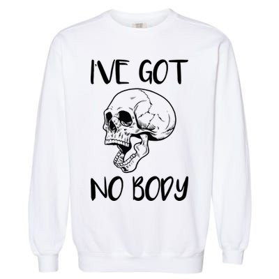 I've Got No Body Garment-Dyed Sweatshirt