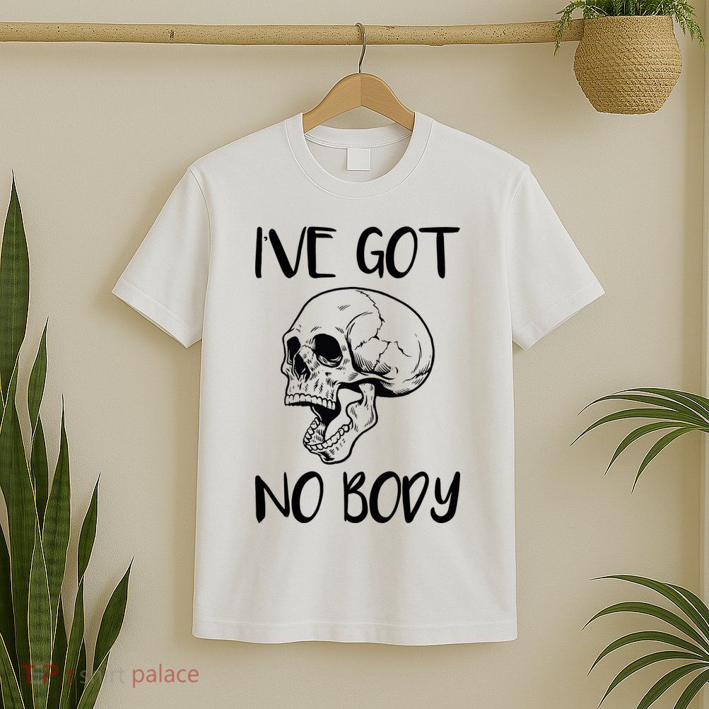 I've Got No Body T-Shirt