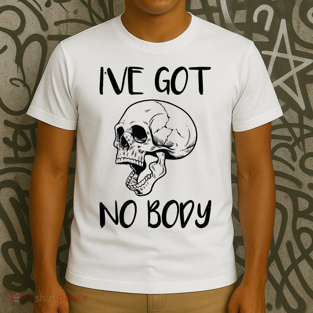 I've Got No Body T-Shirt