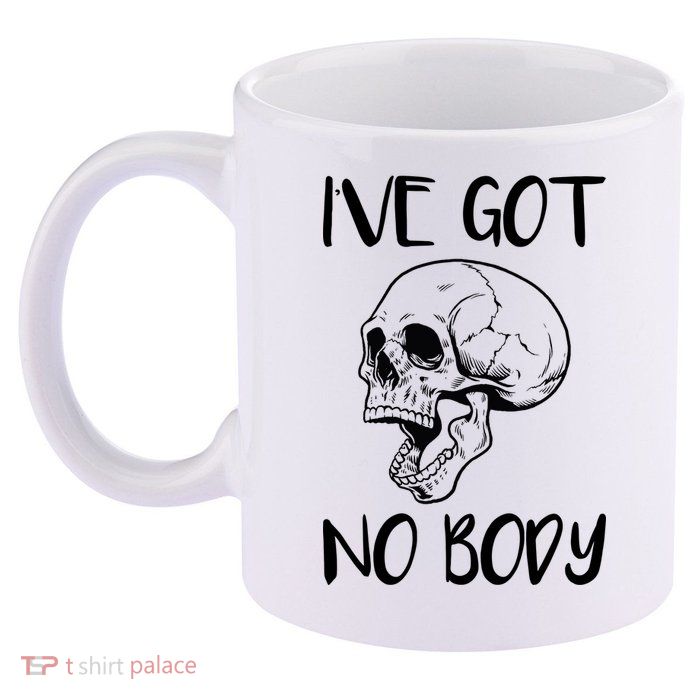 I've Got No Body 11oz C Handle Ceramic Mug