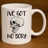 I've Got No Body 11oz C Handle Ceramic Mug