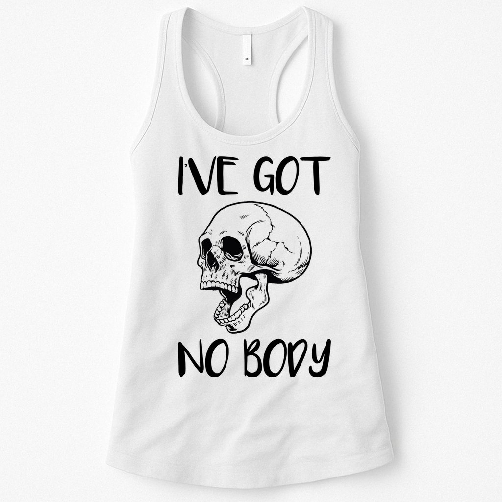 I've Got No Body Womens Tank Top