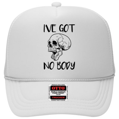 I've Got No Body Trucker Hat