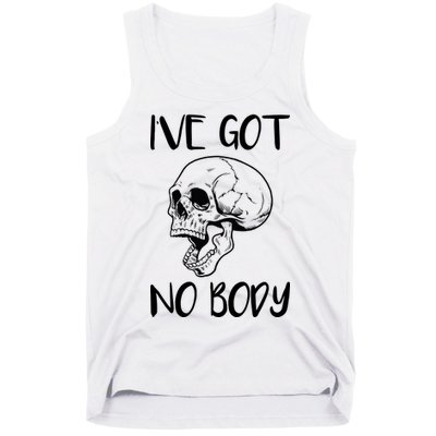 I've Got No Body Tank Top