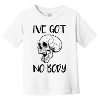 I've Got No Body Toddler T-Shirt