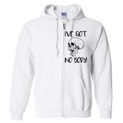 I've Got No Body Full Zip Hoodie