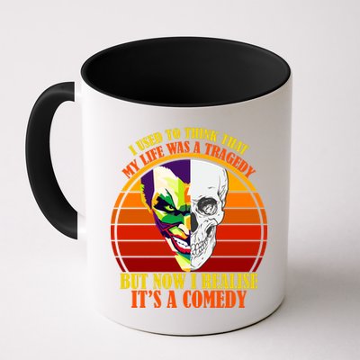I've Realized My Life Isn't A Tragedy It's A Comedy Mug