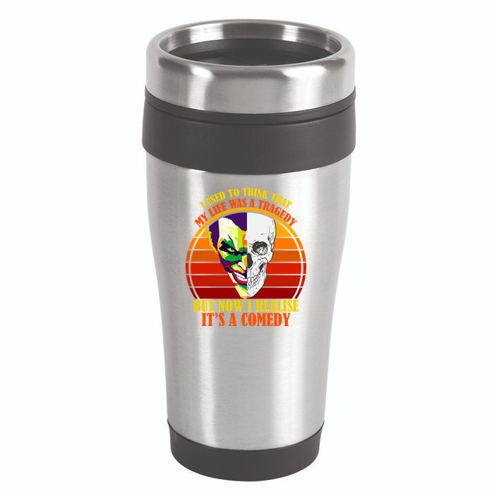 I've Realized My Life Isn't A Tragedy It's A Comedy 16oz Travel Tumbler