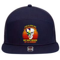I've Realized My Life Isn't A Tragedy It's A Comedy 7 Panel Mesh Trucker Snapback Hat