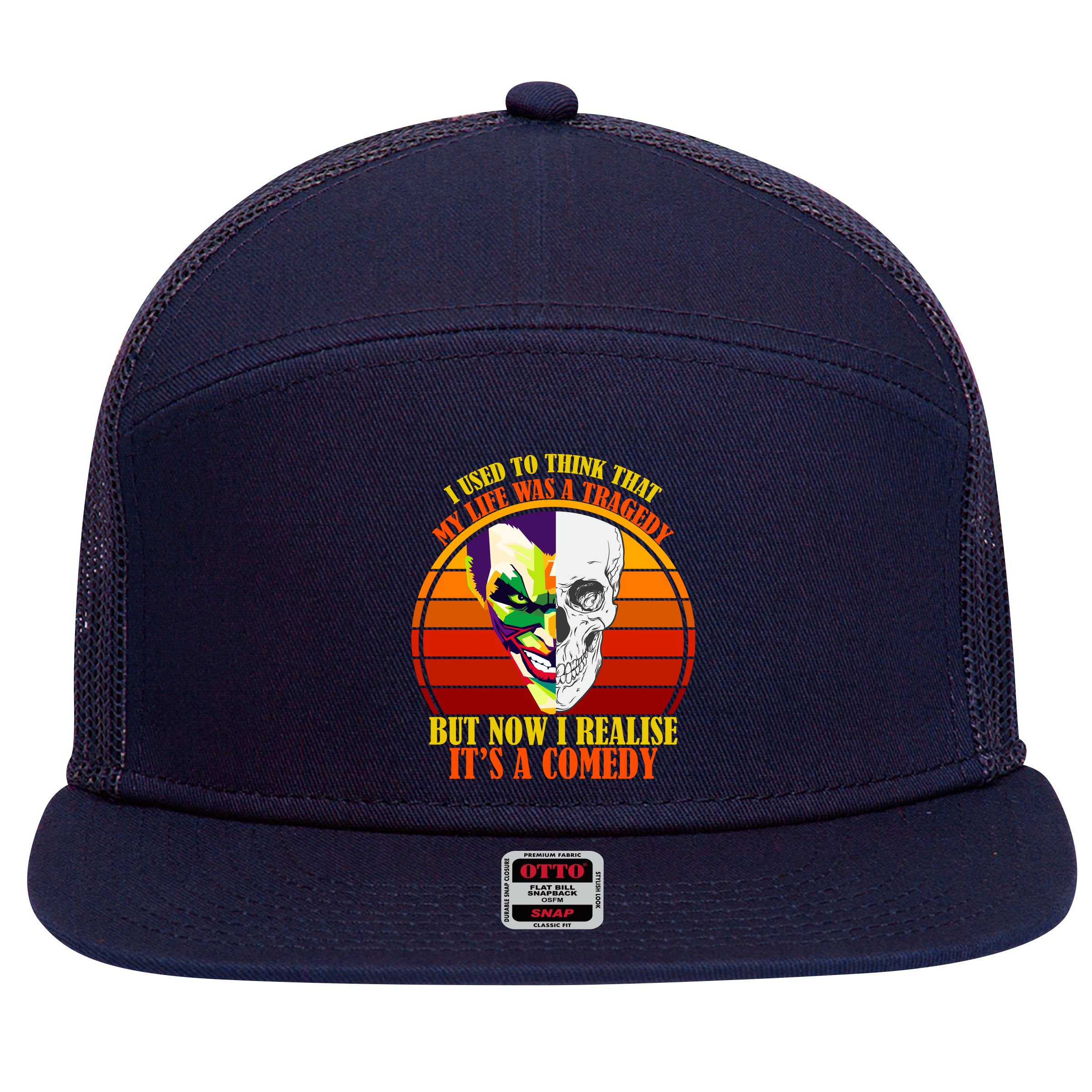 I've Realized My Life Isn't A Tragedy It's A Comedy 7 Panel Mesh Trucker Snapback Hat