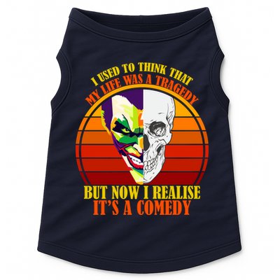 I've Realized My Life Isn't A Tragedy It's A Comedy Doggie Tank