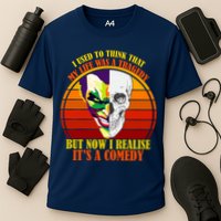 I've Realized My Life Isn't A Tragedy It's A Comedy Performance Shirt